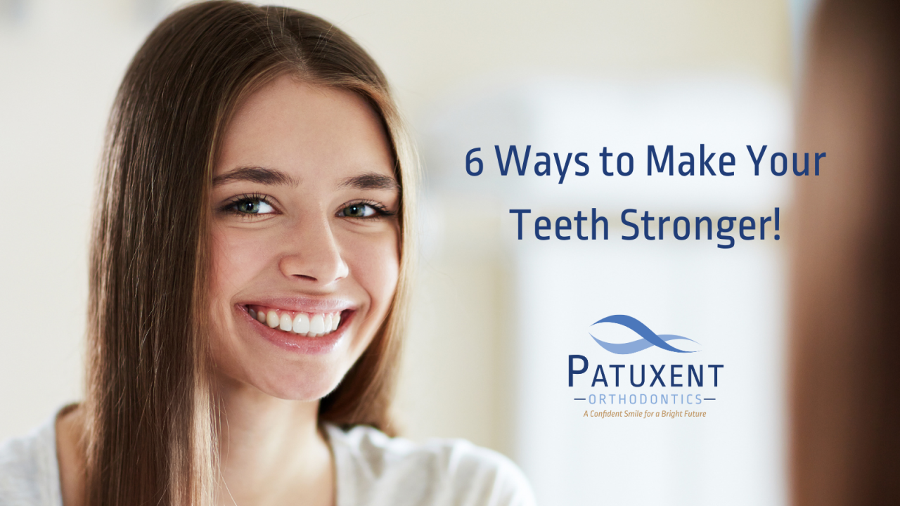6 Ways to Make Your Teeth Stronger!